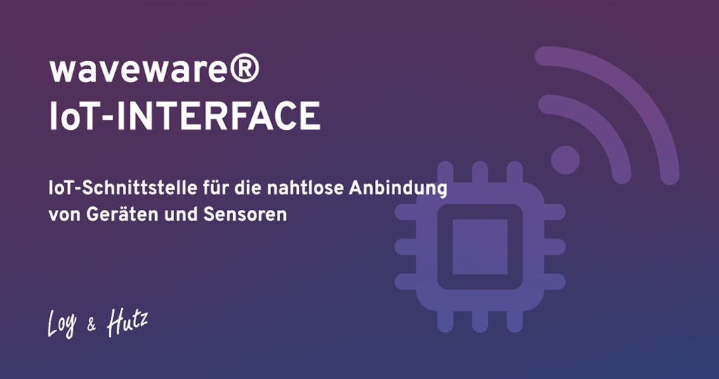 IoT-Interface - Geräte und Sensoren nahtlos an waveware® anbinden